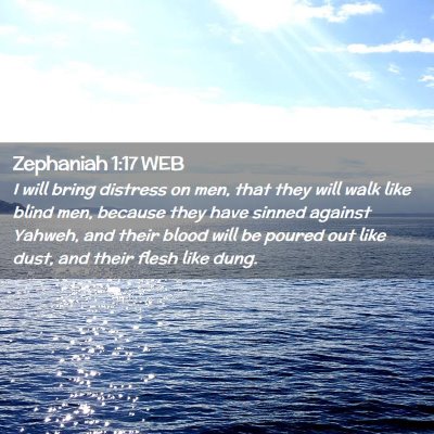 Picture 02 - Zephaniah 1:17 WEB - I will bring distress on men, that they will walk - Bible Verse Picture
