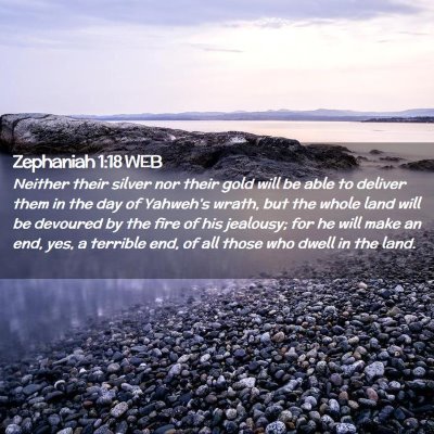 Picture 02 - Zephaniah 1:18 WEB - Neither their silver nor their gold will be able - Bible Verse Picture