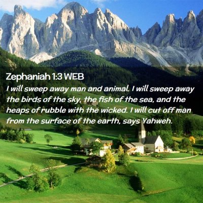 Picture 02 - Zephaniah 1:3 WEB - I will sweep away man and animal. I will sweep - Bible Verse Picture