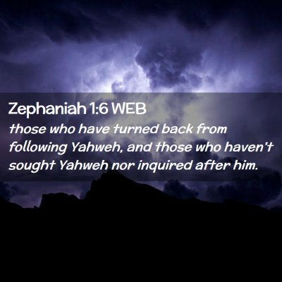 Picture 02 - Zephaniah 1:6 WEB - those who have turned back from following Yahweh, - Bible Verse Picture