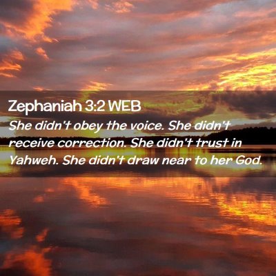 Picture 02 - Zephaniah 3:2 WEB - She didn't obey the voice. She didn't receive - Bible Verse Picture