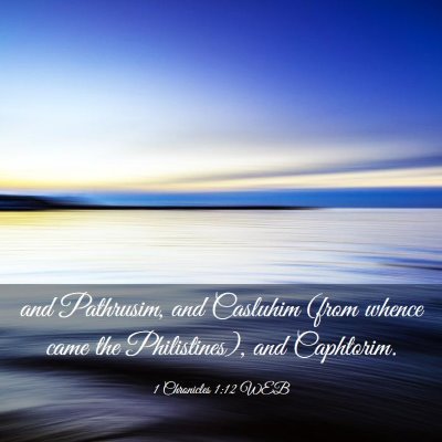 Picture 03 - 1 Chronicles 1:12 WEB - and Pathrusim, and Casluhim (from whence came the - Bible Verse Picture