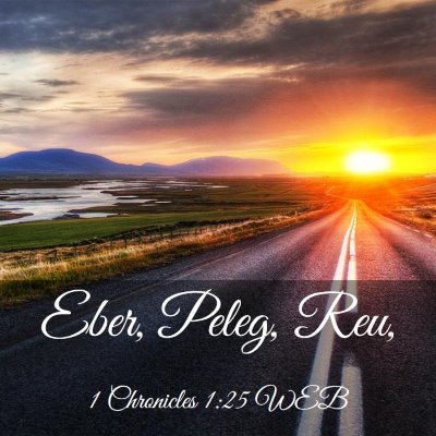 Picture 03 - 1 Chronicles 1:25 WEB - Eber, Peleg, - Bible Verse Picture