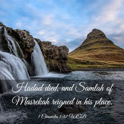 Picture 03 - 1 Chronicles 1:47 WEB - Hadad died, and Samlah of Masrekah reigned in his - Bible Verse Picture