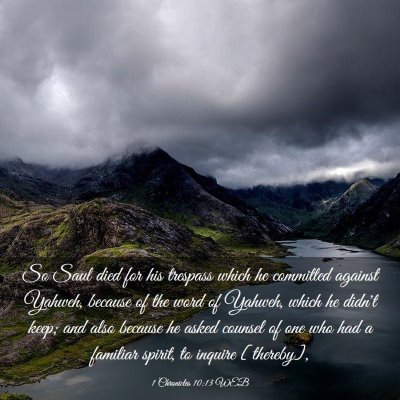 Picture 03 - 1 Chronicles 10:13 WEB - So Saul died for his trespass which he committed - Bible Verse Picture
