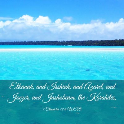 Picture 03 - 1 Chronicles 12:6 WEB - Elkanah, and Isshiah, and Azarel, and Joezer, and - Bible Verse Picture