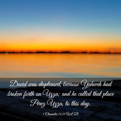 Picture 03 - 1 Chronicles 13:11 WEB - David was displeased, because Yahweh had broken - Bible Verse Picture