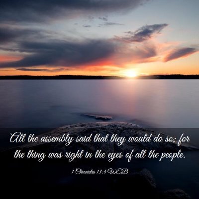 Picture 03 - 1 Chronicles 13:4 WEB - All the assembly said that they would do so; for - Bible Verse Picture