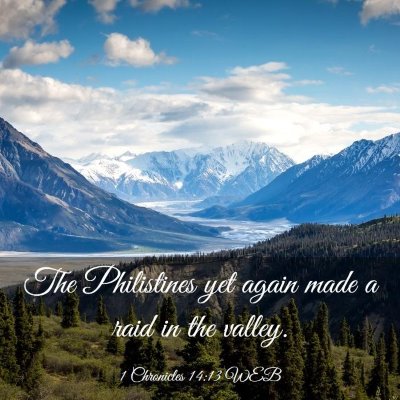 Picture 03 - 1 Chronicles 14:13 WEB - The Philistines yet again made a raid in the - Bible Verse Picture
