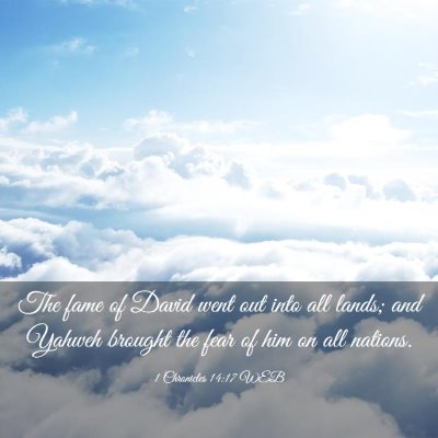 Picture 03 - 1 Chronicles 14:17 WEB - The fame of David went out into all lands; and - Bible Verse Picture