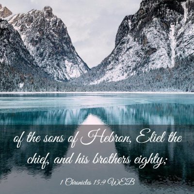 Picture 03 - 1 Chronicles 15:9 WEB - of the sons of Hebron, Eliel the chief, and his - Bible Verse Picture