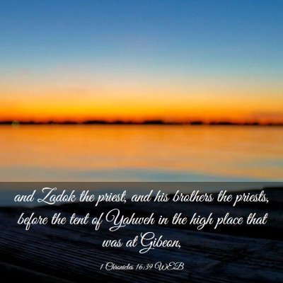 Picture 03 - 1 Chronicles 16:39 WEB - and Zadok the priest, and his brothers the - Bible Verse Picture