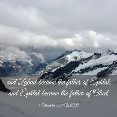 Picture 03 - 1 Chronicles 2:37 WEB - and Zabad became the father of Ephlal, and Ephlal - Bible Verse Picture