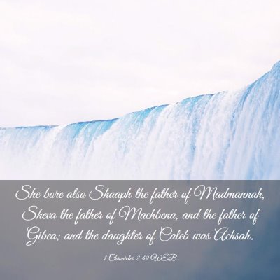 Picture 03 - 1 Chronicles 2:49 WEB - She bore also Shaaph the father of Madmannah, - Bible Verse Picture