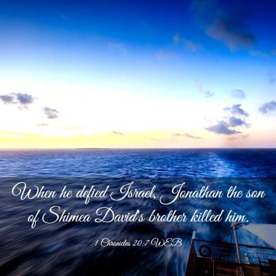 Picture 03 - 1 Chronicles 20:7 WEB - When he defied Israel, Jonathan the son of Shimea - Bible Verse Picture