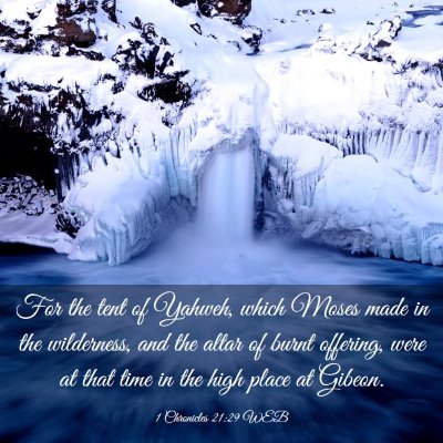 Picture 03 - 1 Chronicles 21:29 WEB - For the tent of Yahweh, which Moses made in the - Bible Verse Picture
