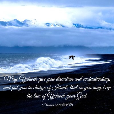 Picture 03 - 1 Chronicles 22:12 WEB - May Yahweh give you discretion and understanding, - Bible Verse Picture