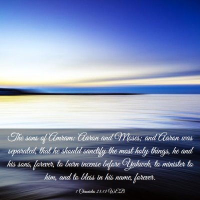 Picture 03 - 1 Chronicles 23:13 WEB - The sons of Amram: Aaron and Moses; and Aaron was - Bible Verse Picture