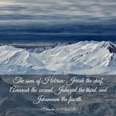 Picture 03 - 1 Chronicles 23:19 WEB - The sons of Hebron: Jeriah the chief, Amariah the - Bible Verse Picture