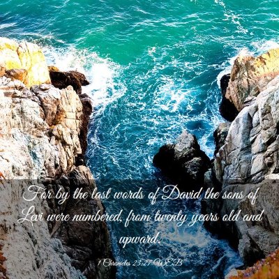 Picture 03 - 1 Chronicles 23:27 WEB - For by the last words of David the sons of Levi - Bible Verse Picture
