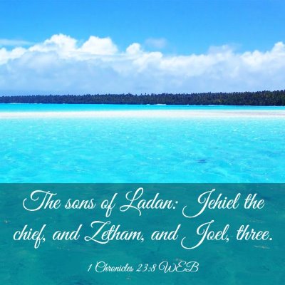 Picture 03 - 1 Chronicles 23:8 WEB - The sons of Ladan: Jehiel the chief, and Zetham, - Bible Verse Picture
