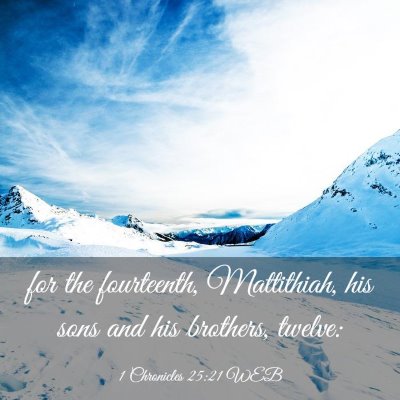 Picture 03 - 1 Chronicles 25:21 WEB - for the fourteenth, Mattithiah, his sons and his - Bible Verse Picture