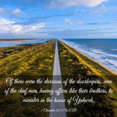 Picture 03 - 1 Chronicles 26:12 WEB - Of these were the divisions of the doorkeepers, - Bible Verse Picture