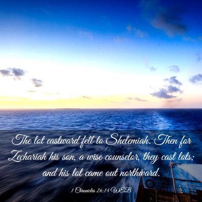 Picture 03 - 1 Chronicles 26:14 WEB - The lot eastward fell to Shelemiah. Then for - Bible Verse Picture
