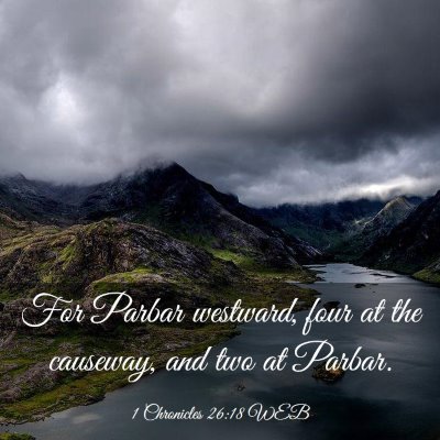Picture 03 - 1 Chronicles 26:18 WEB - For Parbar westward, four at the causeway, and - Bible Verse Picture