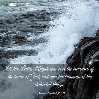 Picture 03 - 1 Chronicles 26:20 WEB - Of the Levites, Ahijah was over the treasures of - Bible Verse Picture