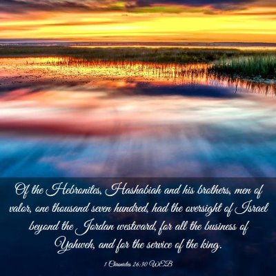 Picture 03 - 1 Chronicles 26:30 WEB - Of the Hebronites, Hashabiah and his brothers, - Bible Verse Picture