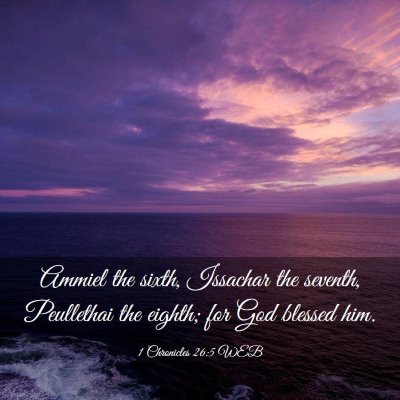 Picture 03 - 1 Chronicles 26:5 WEB - Ammiel the sixth, Issachar the seventh, - Bible Verse Picture