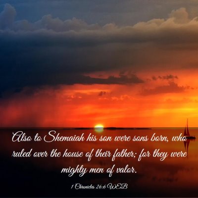 Picture 03 - 1 Chronicles 26:6 WEB - Also to Shemaiah his son were sons born, who - Bible Verse Picture