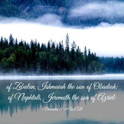Picture 03 - 1 Chronicles 27:19 WEB - of Zebulun, Ishmaiah the son of Obadiah: of - Bible Verse Picture