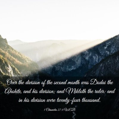 Picture 03 - 1 Chronicles 27:4 WEB - Over the division of the second month was Dodai - Bible Verse Picture