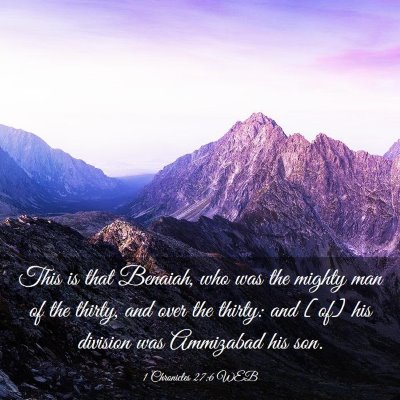 Picture 03 - 1 Chronicles 27:6 WEB - This is that Benaiah, who was the mighty man of - Bible Verse Picture