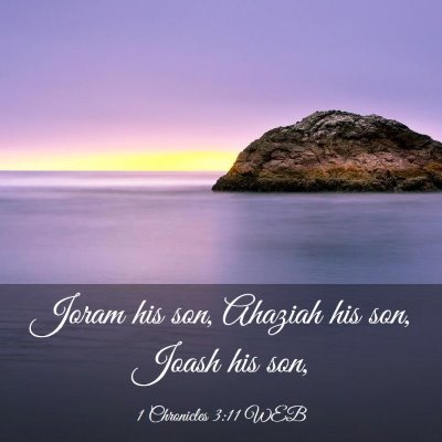 Picture 03 - 1 Chronicles 3:11 WEB - Joram his son, Ahaziah his son, Joash his - Bible Verse Picture