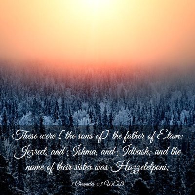 Picture 03 - 1 Chronicles 4:3 WEB - These were [the sons of] the father of Etam: - Bible Verse Picture