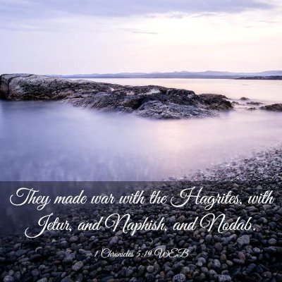 Picture 03 - 1 Chronicles 5:19 WEB - They made war with the Hagrites, with Jetur, and - Bible Verse Picture