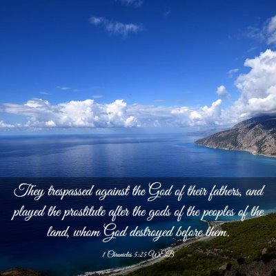Picture 03 - 1 Chronicles 5:25 WEB - They trespassed against the God of their fathers, - Bible Verse Picture