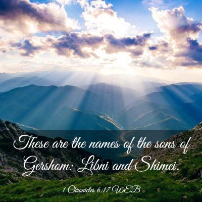 Picture 03 - 1 Chronicles 6:17 WEB - These are the names of the sons of Gershom: Libni - Bible Verse Picture