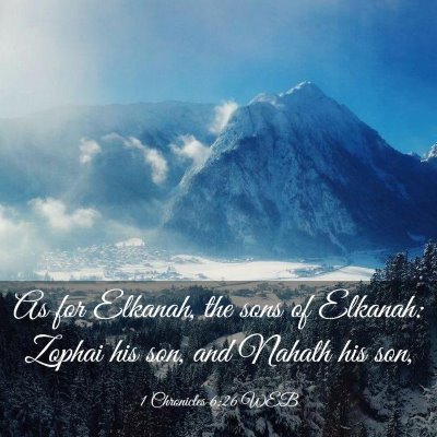 Picture 03 - 1 Chronicles 6:26 WEB - As for Elkanah, the sons of Elkanah: Zophai his - Bible Verse Picture