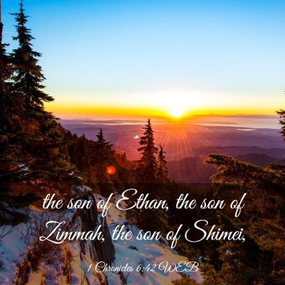 Picture 03 - 1 Chronicles 6:42 WEB - the son of Ethan, the son of Zimmah, the son of - Bible Verse Picture