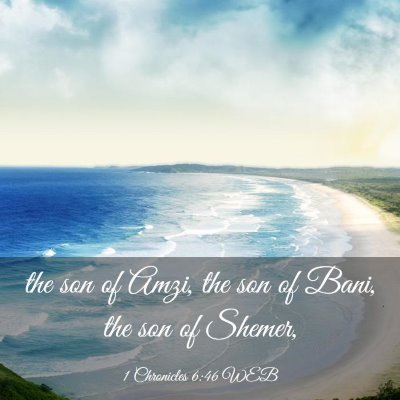 Picture 03 - 1 Chronicles 6:46 WEB - the son of Amzi, the son of Bani, the son of - Bible Verse Picture