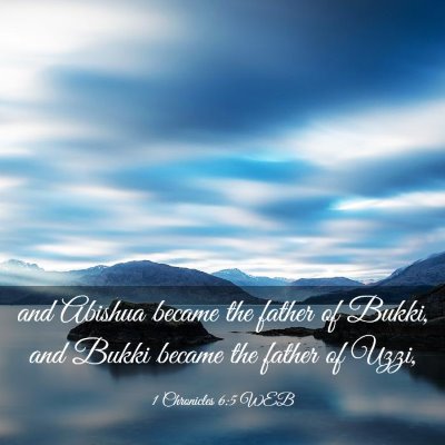 Picture 03 - 1 Chronicles 6:5 WEB - and Abishua became the father of Bukki, and Bukki - Bible Verse Picture