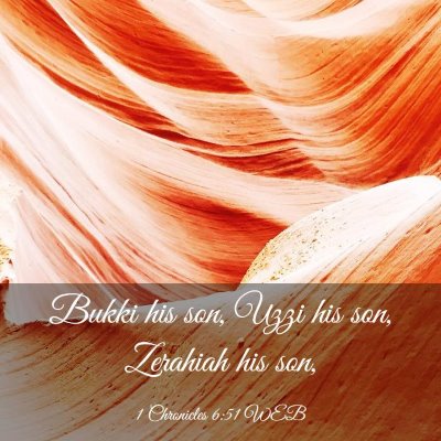 Picture 03 - 1 Chronicles 6:51 WEB - Bukki his son, Uzzi his son, Zerahiah his - Bible Verse Picture