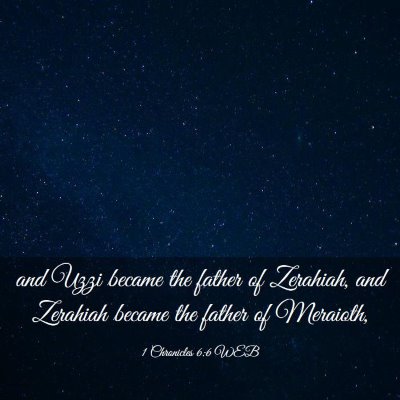 Picture 03 - 1 Chronicles 6:6 WEB - and Uzzi became the father of Zerahiah, and - Bible Verse Picture