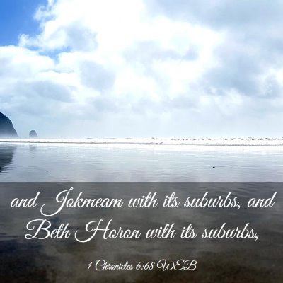 Picture 03 - 1 Chronicles 6:68 WEB - and Jokmeam with its suburbs, and Beth Horon with - Bible Verse Picture