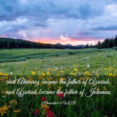 Picture 03 - 1 Chronicles 6:9 WEB - and Ahimaaz became the father of Azariah, and - Bible Verse Picture