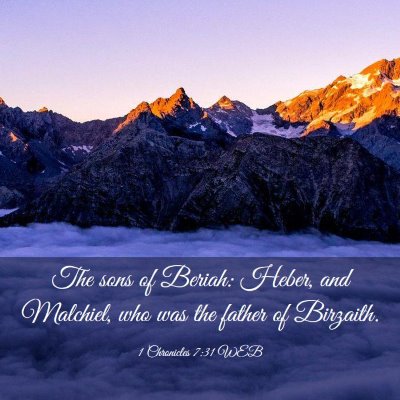 Picture 03 - 1 Chronicles 7:31 WEB - The sons of Beriah: Heber, and Malchiel, who was - Bible Verse Picture